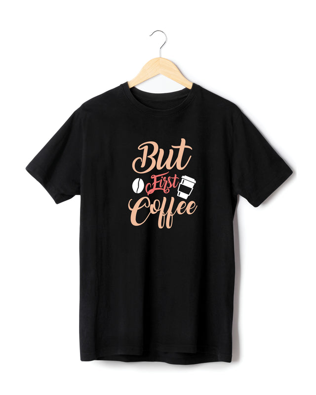 BUT COFFEE FIRST T-SHIRT - ORGANIC